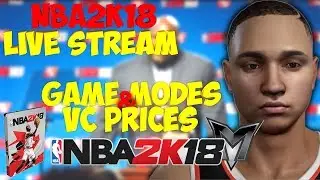 NBA 2K18: Game Modes | VC Prices | Other Features (Live Stream)