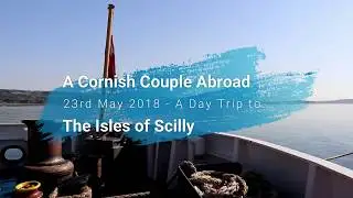 A Cornish Couple Abroad: The Isles of Scilly