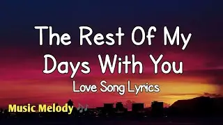The Rest Of My Days With You - Romantic Love Song (Lyrics)😚