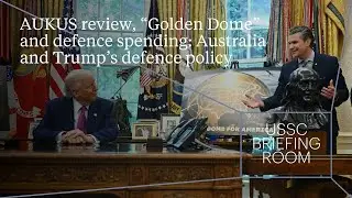 AUKUS review, &ldquo;Golden Dome&rdquo; and defence spending: Australia and Trump&rsquo;s defence policy