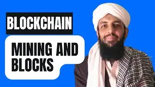 Understanding Blockchain Mining and Blocks