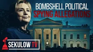 Bombshell Revelations: Court Filing Alleges Clinton Spying Campaign - Sekulow TV