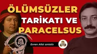 &Ouml;l&uuml;ms&uuml;zler Tarikati ve Paracelsus | Kehanet Değil, Şifa Sırları | Evren Afat