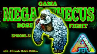 Gama Megapithecus Boss Fight | Ark Mobile | Episode -33