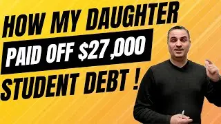 How My Daughter Paid Off $27, 000 Student Debt in 14 months