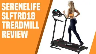 SerenLife SLFTRD18 Treadmill Review: Pros and Cons of SerenLife SLFTRD18 Treadmill