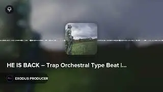 HE IS BACK &ndash; Trap Orchestral Type Beat | Return of a Warrior