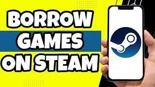 How To Borrow Games On Steam (Easy)