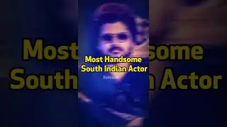 Top 10 Most Handsome South Actors 2023 #shorts #india #viral #trending #indiancinema