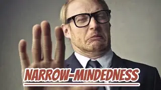 Narrow-Mindedness | Overcoming Narrow-mindedness | Breaking Boundaries |