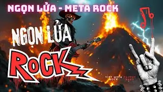 NGỌN LỬA - META ROCK - VIỆT METAROCK