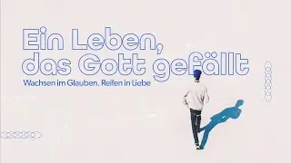 Ein Leben, das Gott gef&auml;llt &ndash; Predigt von Julian Betker &ndash; 25. Januar 2026 &ndash; CLW Bonn