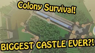 BIGGEST CASTLE IN COLONY SURVIVAL EVER?! - Colony Survival Giant Castle Build #12