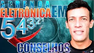 Como Aprender Eletr&ocirc;nica [SOZINHO]: 5 conselhos para leigos iniciantes - (Aula 4 de 10)