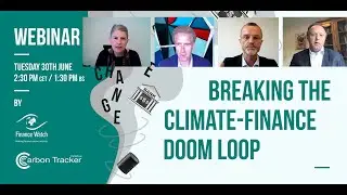 Webinar: &ldquo;Breaking the climate-finance doom loop&rdquo; - Finance Watch and Carbon Tracker Initiative