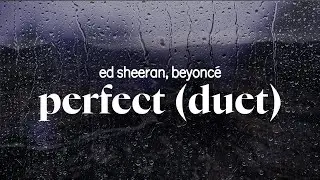 ed sheeran, beyonce - perfect (duet) (lyrics)