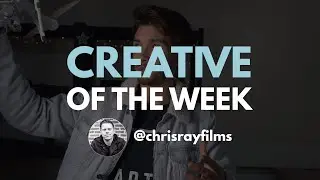Chris Ray Film || Creative of the Week