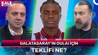 Galatasaray Oulai'yi Alacak Mı? | Murat Kosova İle Kale Arkası