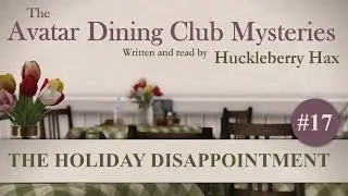 The Avatar Dining Club Mysteries - Episode 17: THE HOLIDAY DISAPPOINTMENT