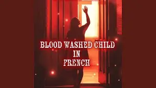 Blood Washed Child in FRENCH