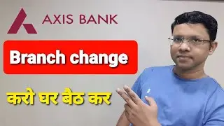 Axis bank account transfer through mobile banking | Axis bank branch change |