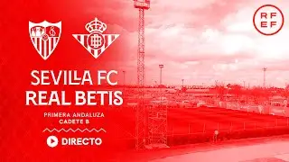 ⚽️ Sevilla FC vs Real Betis - Primera Andaluza (Cadete B) l 📡 EN DIRECTO