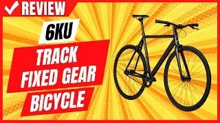 6KU Track Fixed Gear Bicycle Review