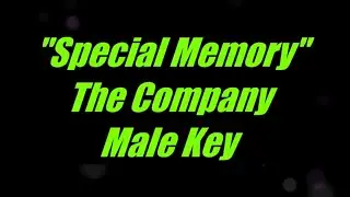 Special Memory by The Company Male Key Karaoke