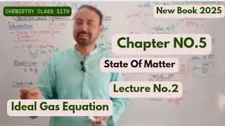 Ideal Gas Equation|Chapter No.5|State Of Matter|Chemistry 11th Class New Book 2025.