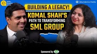 Building a Legacy | Komal Shah&rsquo;s Path to Transforming SML Group | Supal Sharma Show