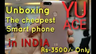Unboxing and Review of Yu Ace RS - 3500/- !! Cheapest Smart phone in INDIA