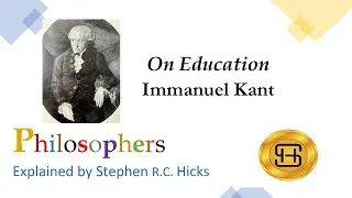 Immanuel Kant | On Education | Philosophers Explained | Stephen Hicks