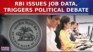 RBI's Employment Data Triggers Political Debate, 'India Added 4.7 Cr Jobs In FY24'&nbsp;|&nbsp;Latest&nbsp;News