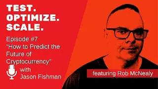 #7 How to Predict the Future of Cryptocurrency. w/ Rob McNealy
