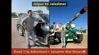 Jaipur to Jaisalmer Road Trip Adventure & Jaisalmer War Museum | जयपुर से जैसलमेर तक की सड़क यात्रा