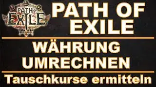 PATH OF EXILE - Tauschwert f&uuml;r W&auml;hrung ermitteln [ poe / deutsch / german / guide ]