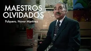 Maestros Olvidados T1 | Pulquero. Navor Martínez
