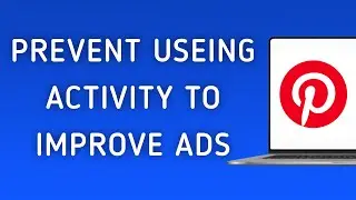 How To Prevent Pinterest Using Your Activity To Improve The Ads On PC (New Update)