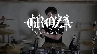 Groza - Elegance of Irony - Drum Cover