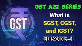 What is CGST, SGST, IGST & UTGST? | GST Acts Explained | Destination Based Tax | GST A2Z SERIES