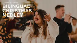 Bilingual Medley | Christmas Performance | Lakepointe Worship