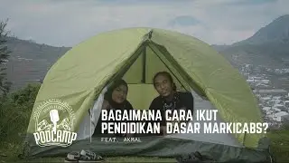 PODCAMP #4 feat. Akmal | Gimana Cara Ikut Pendidikan Dasar Markicabs?