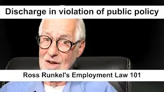 Discharge in violation of public policy - Employment Law 101