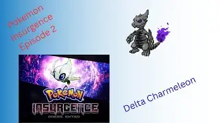 Pokemon Insurgence Episode 2 : Delta Charmeleon!