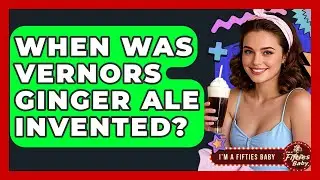 When Was Vernors Ginger Ale Invented? - Im a 50s Baby