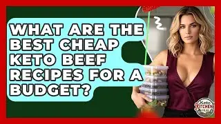 What Are The Best Cheap Keto Beef Recipes For A Budget? - Keto Kitchen HQ
