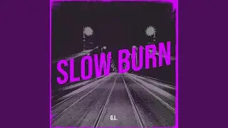 Slow Burn