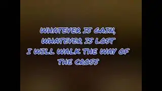 I WILL WALK THE WAY OF THE CROSS w/ Lyrics