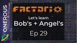 Factorio Let's Learn Bob's + Angel's Ep 29: Sidetracked like there's no tomorrow