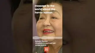 Setsuko Thurlow on why she is an anti-nuclear activist